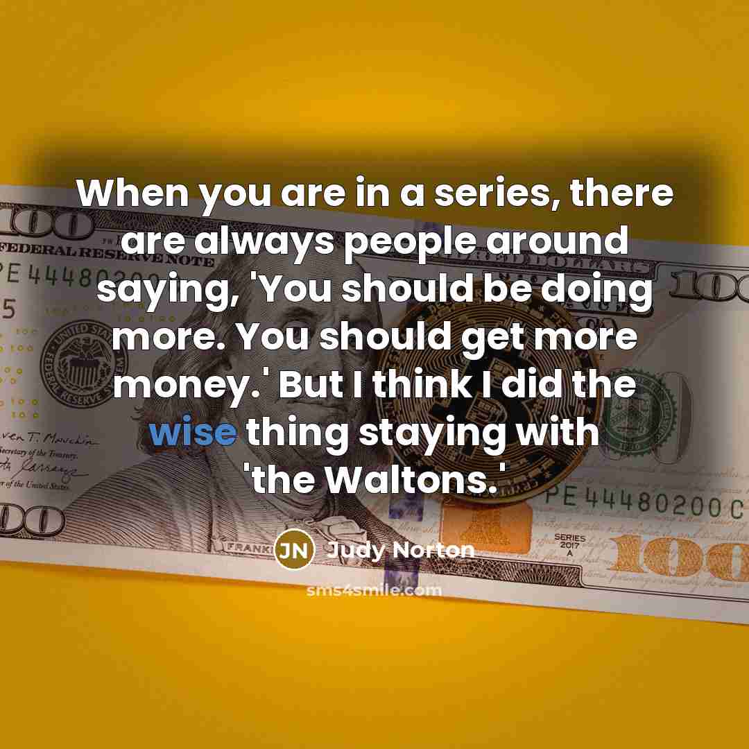 “When you are in a series, there are always people…” quote by Judy Norton