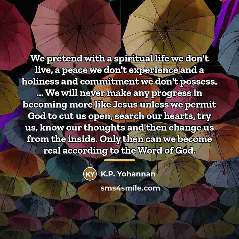 “We pretend with a spiritual life we don't live, a…” quote by K.P. Yohannan