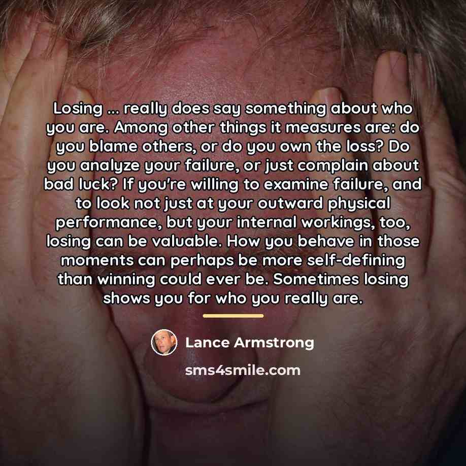 “Losing ... really does say something about who you are.…” quote by Lance Armstrong
