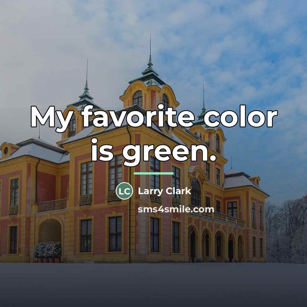 “My favorite color is green.…” quote by Larry Clark
