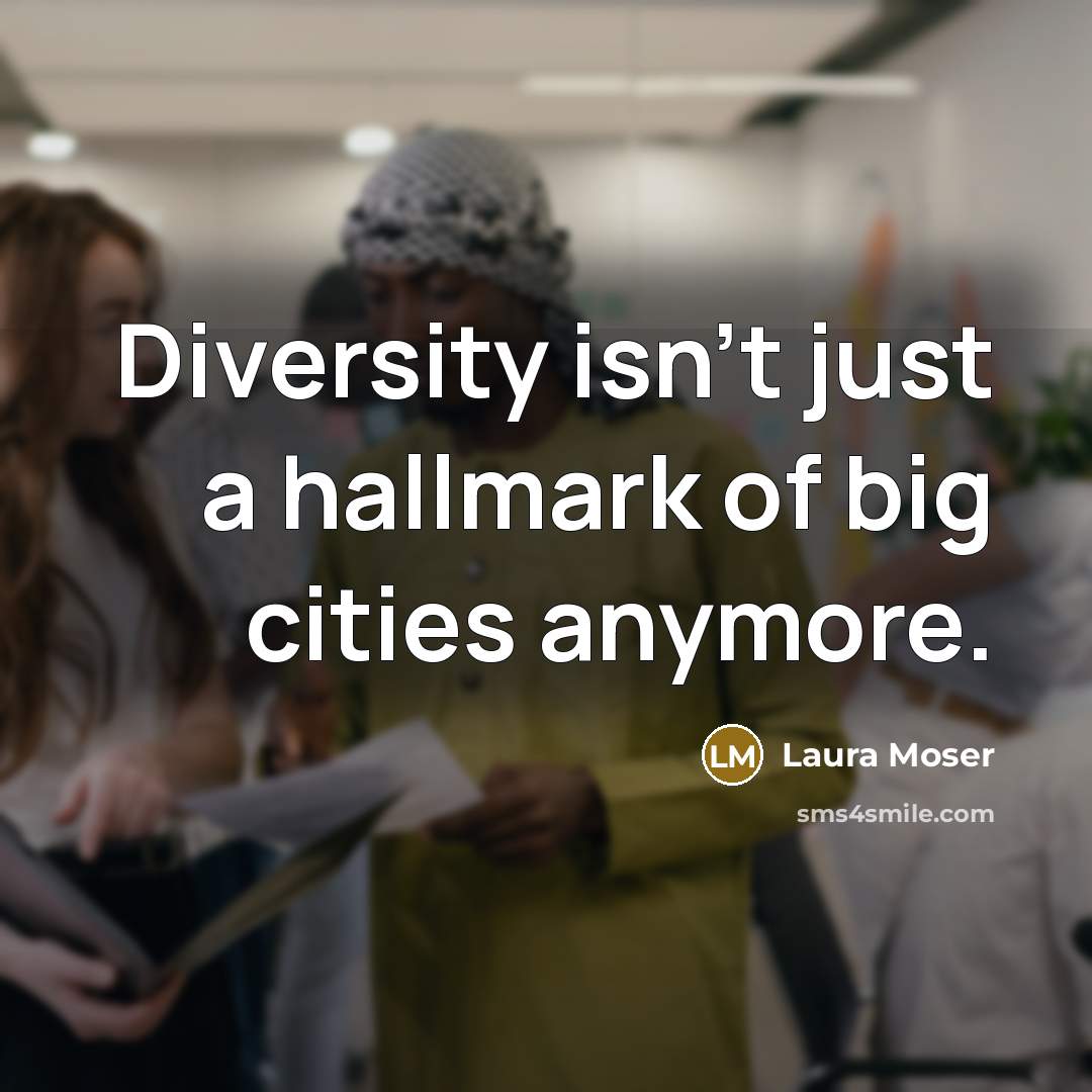 “Diversity isn't just a hallmark of big cities anymore.…” quote by Laura Moser