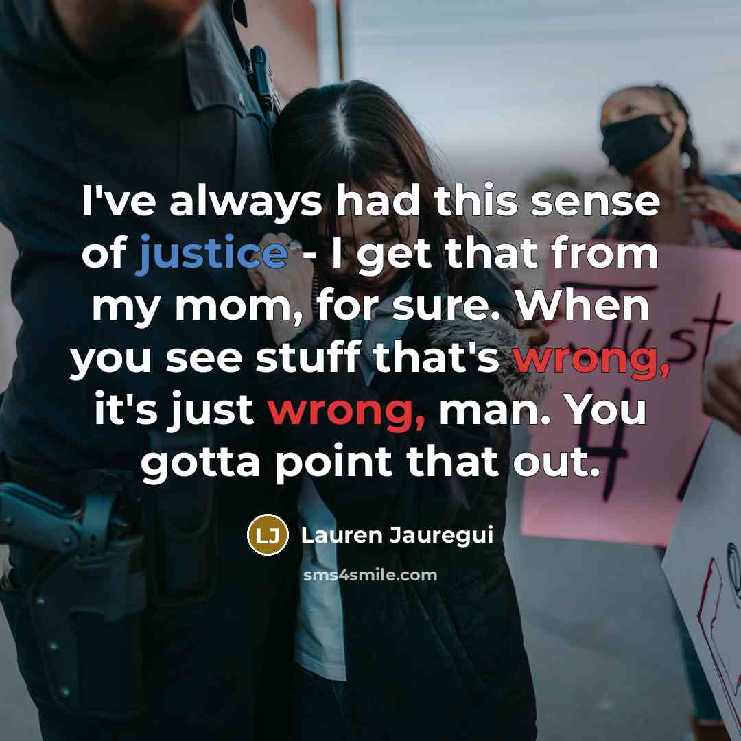 “I've always had this sense of justice - I get…” quote by Lauren Jauregui