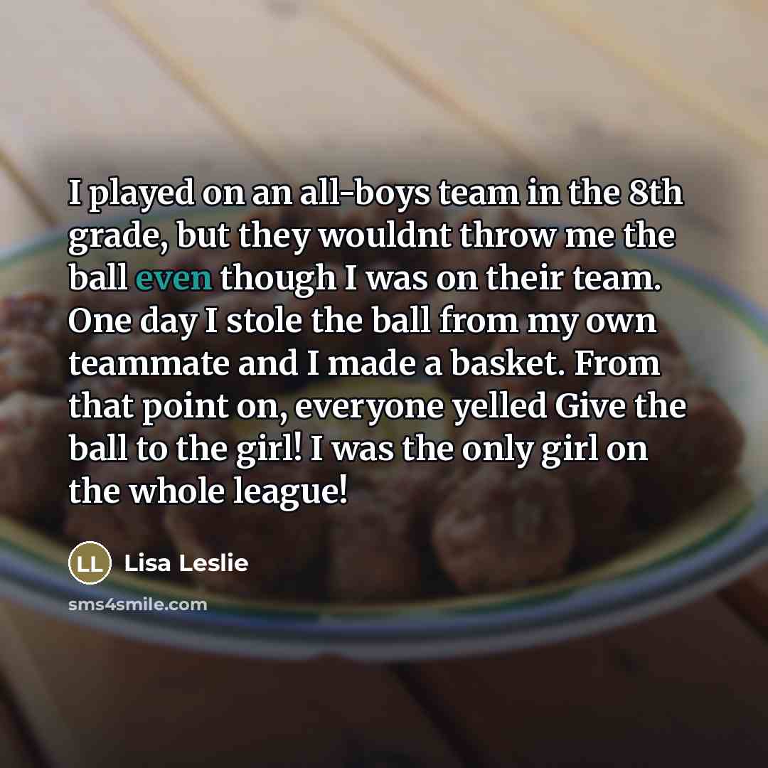“I played on an all-boys team in the 8th grade,…” quote by Lisa Leslie