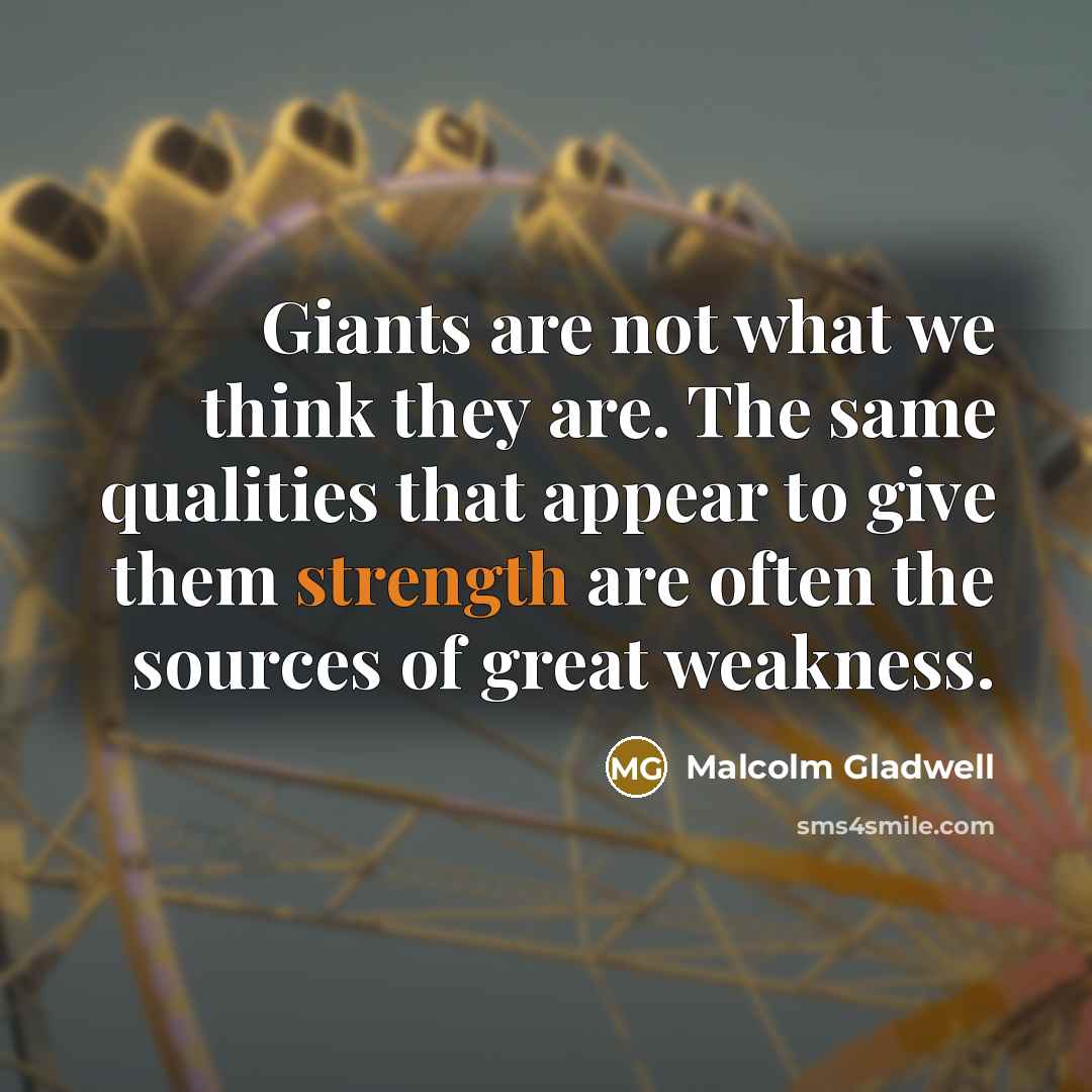 “Giants are not what we think they are. The same…” quote by Malcolm Gladwell