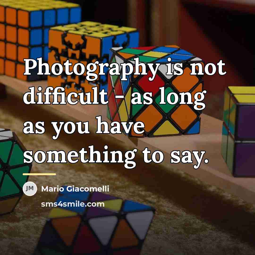 “Photography is not difficult - as long as you have…” quote by Mario Giacomelli