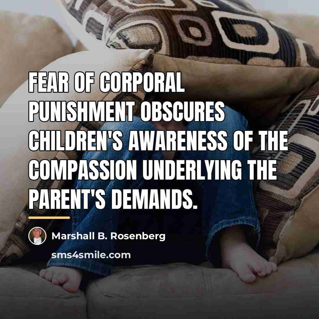 “Fear of corporal punishment obscures children's awareness of the compassion…” quote by Marshall B. Rosenberg