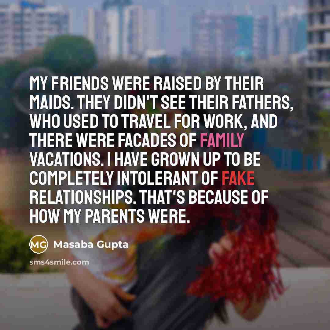 “My friends were raised by their maids. They didn't see…” quote by Masaba Gupta