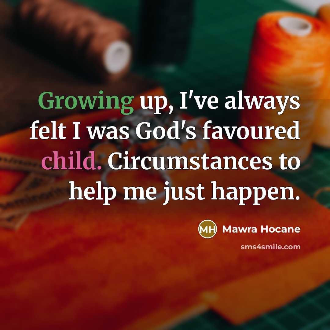 “Growing up, I've always felt I was God's favoured child.…” quote by Mawra Hocane