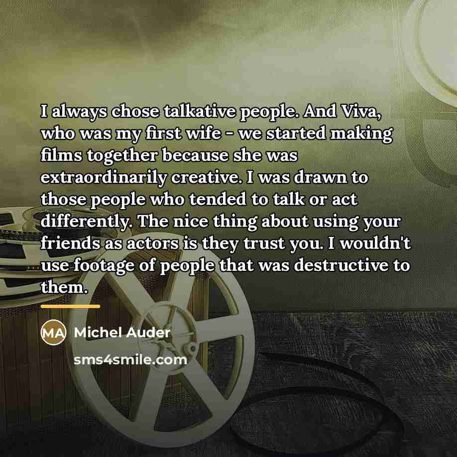 “I always chose talkative people. And Viva, who was my…” quote by Michel Auder