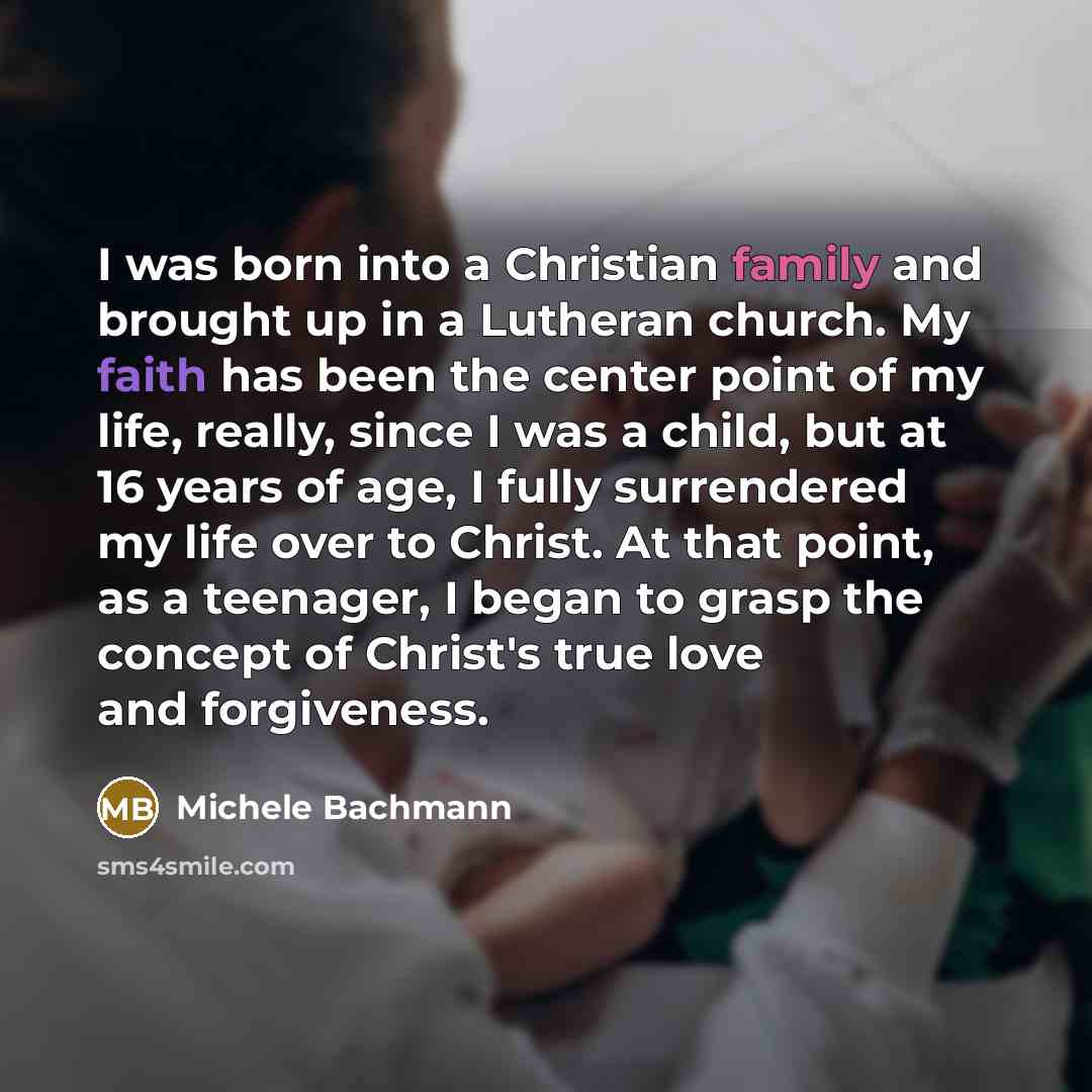 “I was born into a Christian family and brought up…” quote by Michele Bachmann