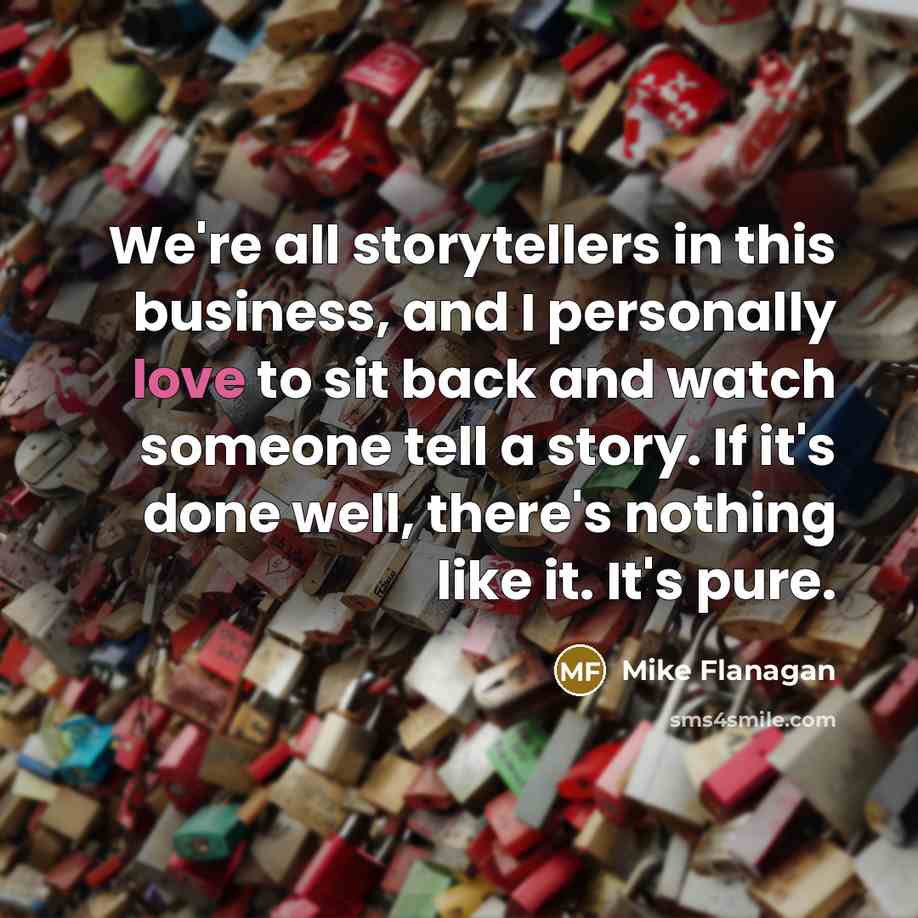 “We're all storytellers in this business, and I personally love…” quote by Mike Flanagan