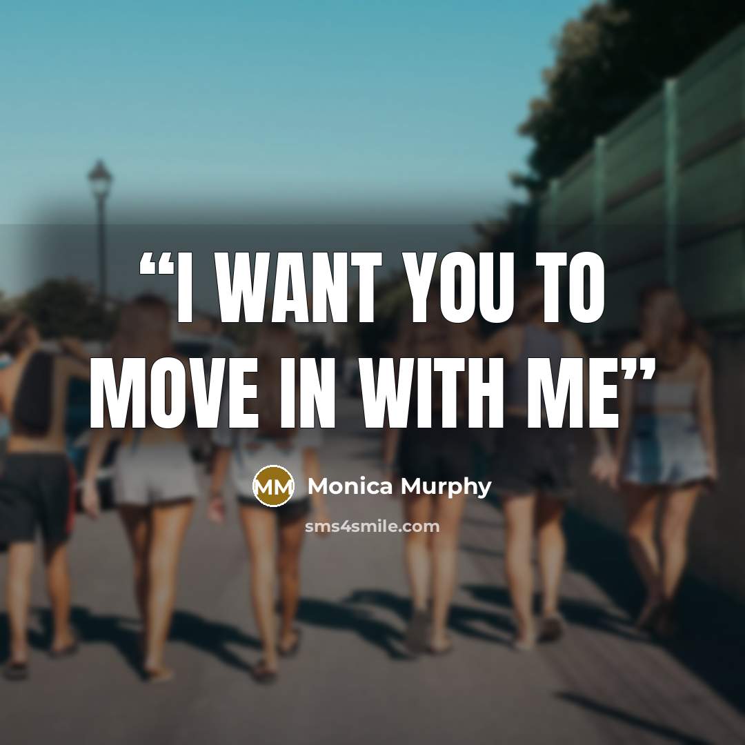 “I want you to move in with me” quote by Monica Murphy