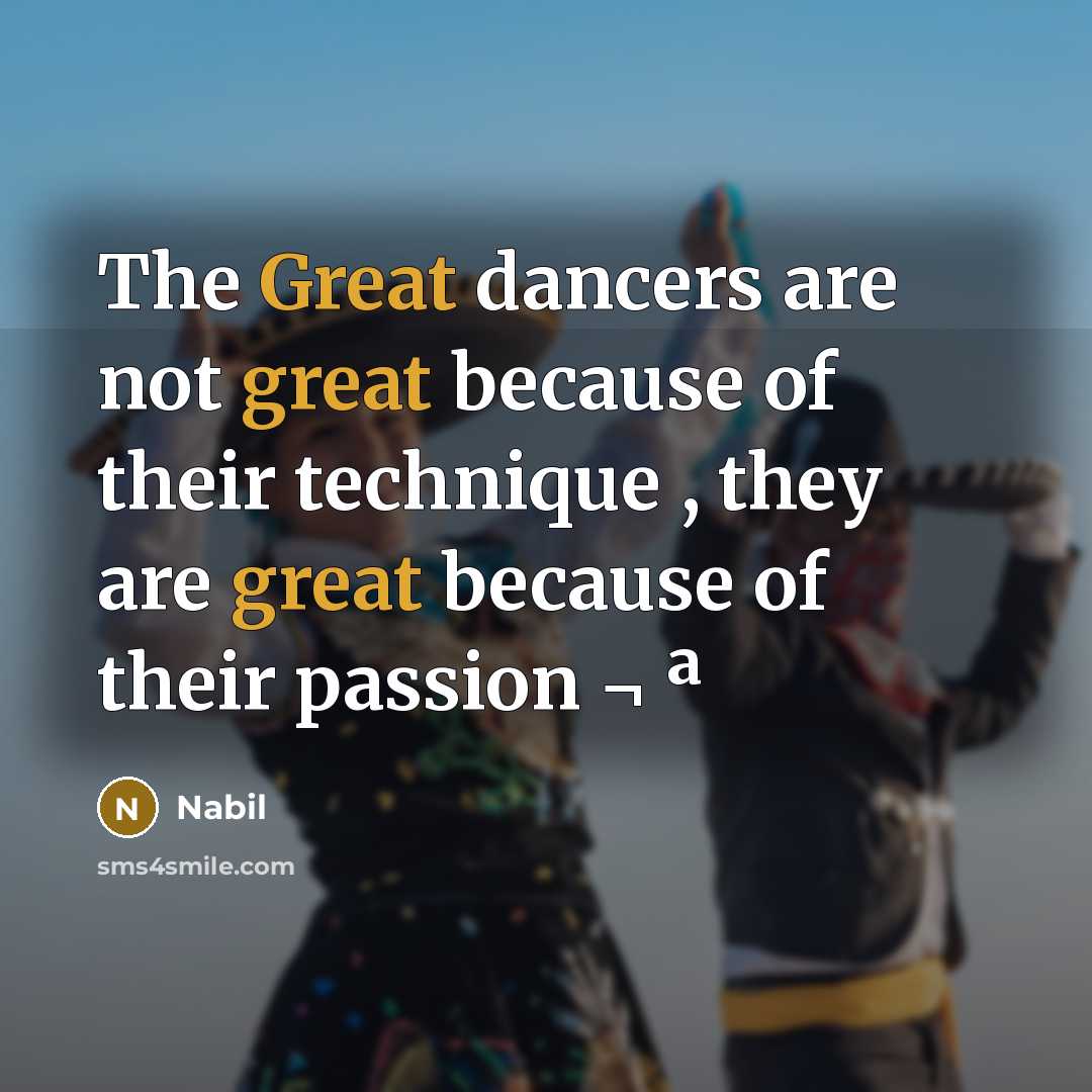 “The Great dancers are not great because of their technique…” quote by Nabil