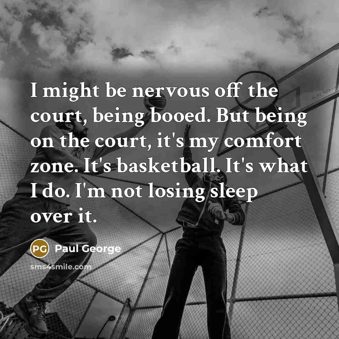 “I might be nervous off the court, being booed. But…” quote by Paul George