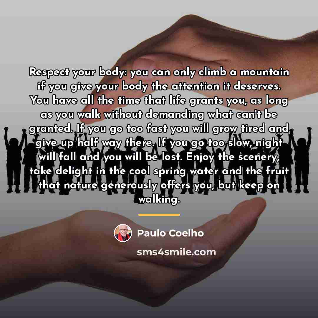 “Respect your body: you can only climb a mountain if…” quote by Paulo Coelho
