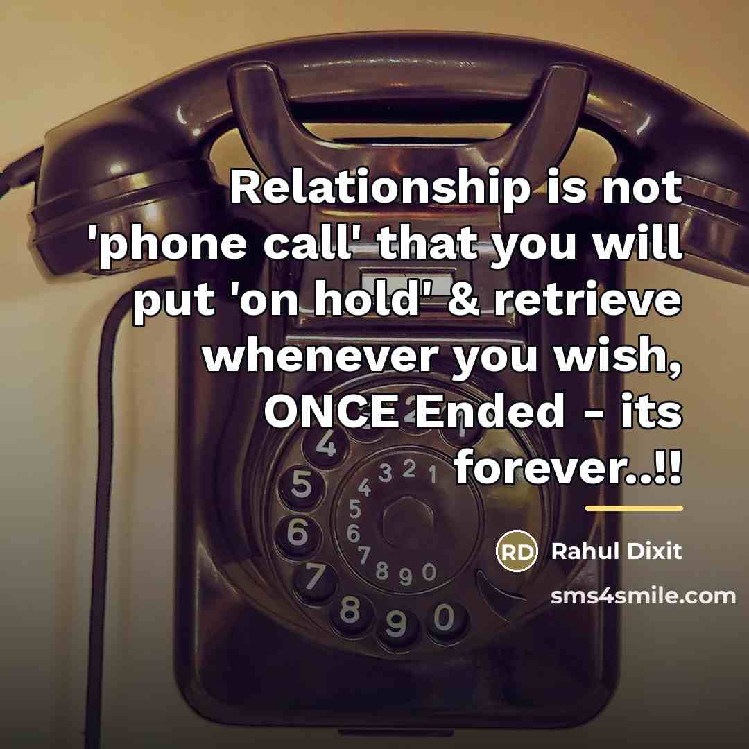 “Relationship is not 'phone call' that you will put 'on…” quote by Rahul Dixit