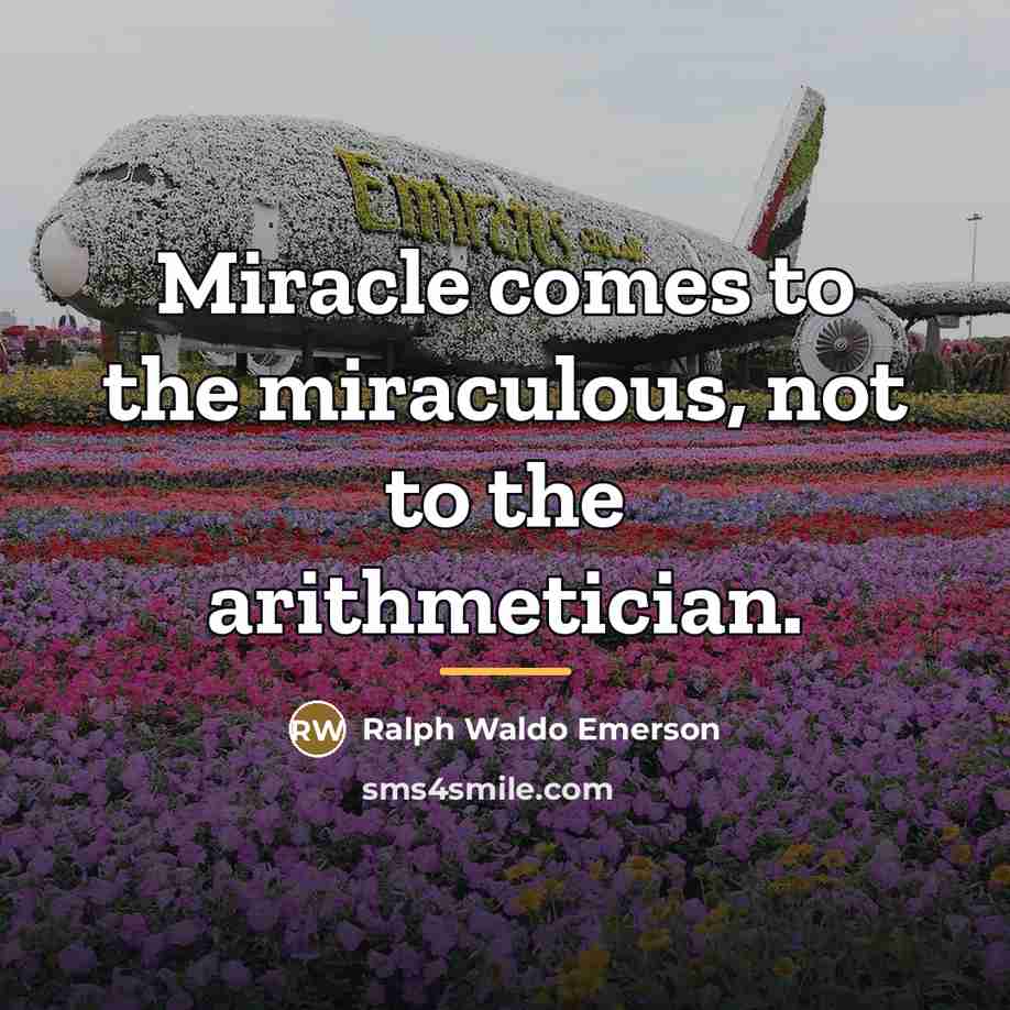 “Miracle comes to the miraculous, not to the arithmetician.…” quote by Ralph Waldo Emerson