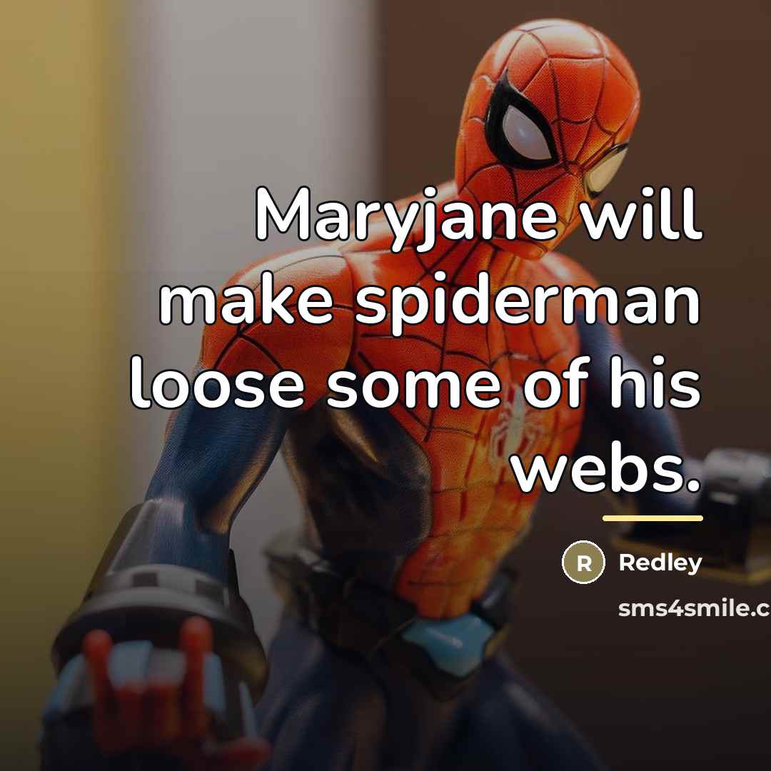 “Maryjane will make spiderman loose some of his webs.…” quote by Redley