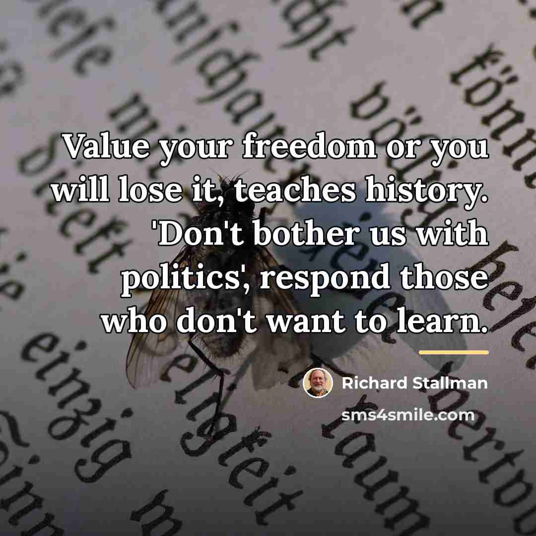 “Value your freedom or you will lose it, teaches history.…” quote by Richard Stallman
