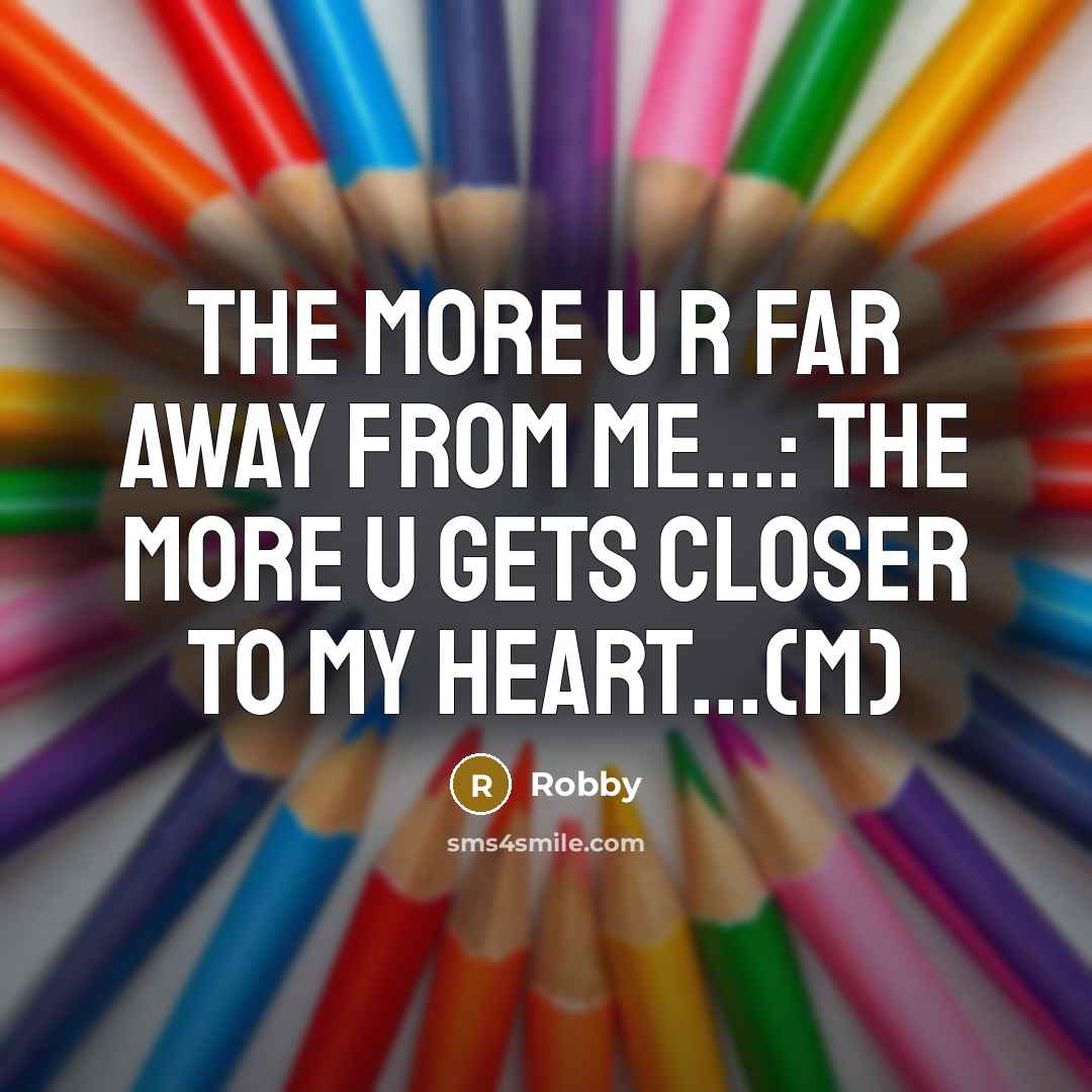“The more u r far away from me...: the more…” quote by Robby
