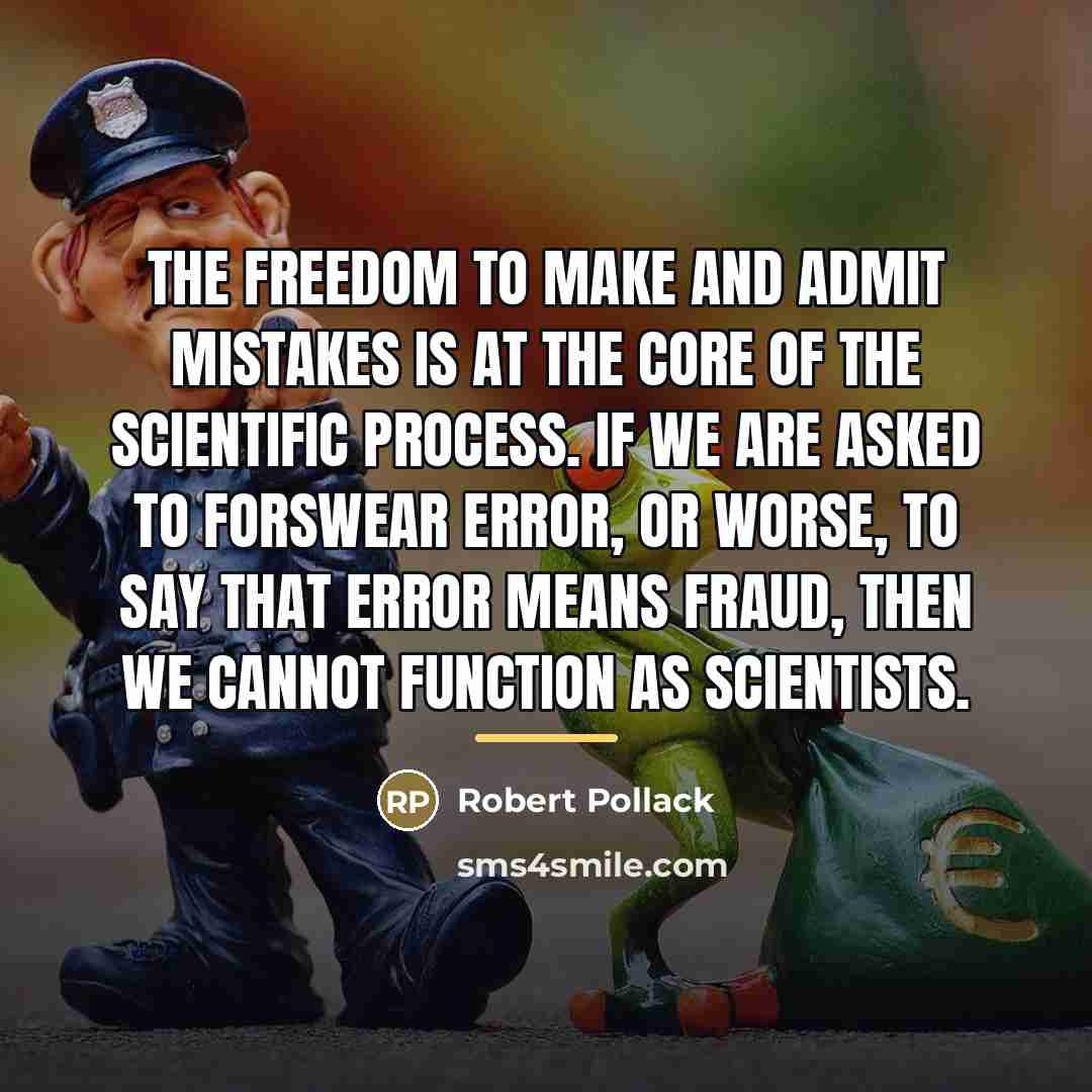 “The freedom to make and admit mistakes is at the…” quote by Robert Pollack