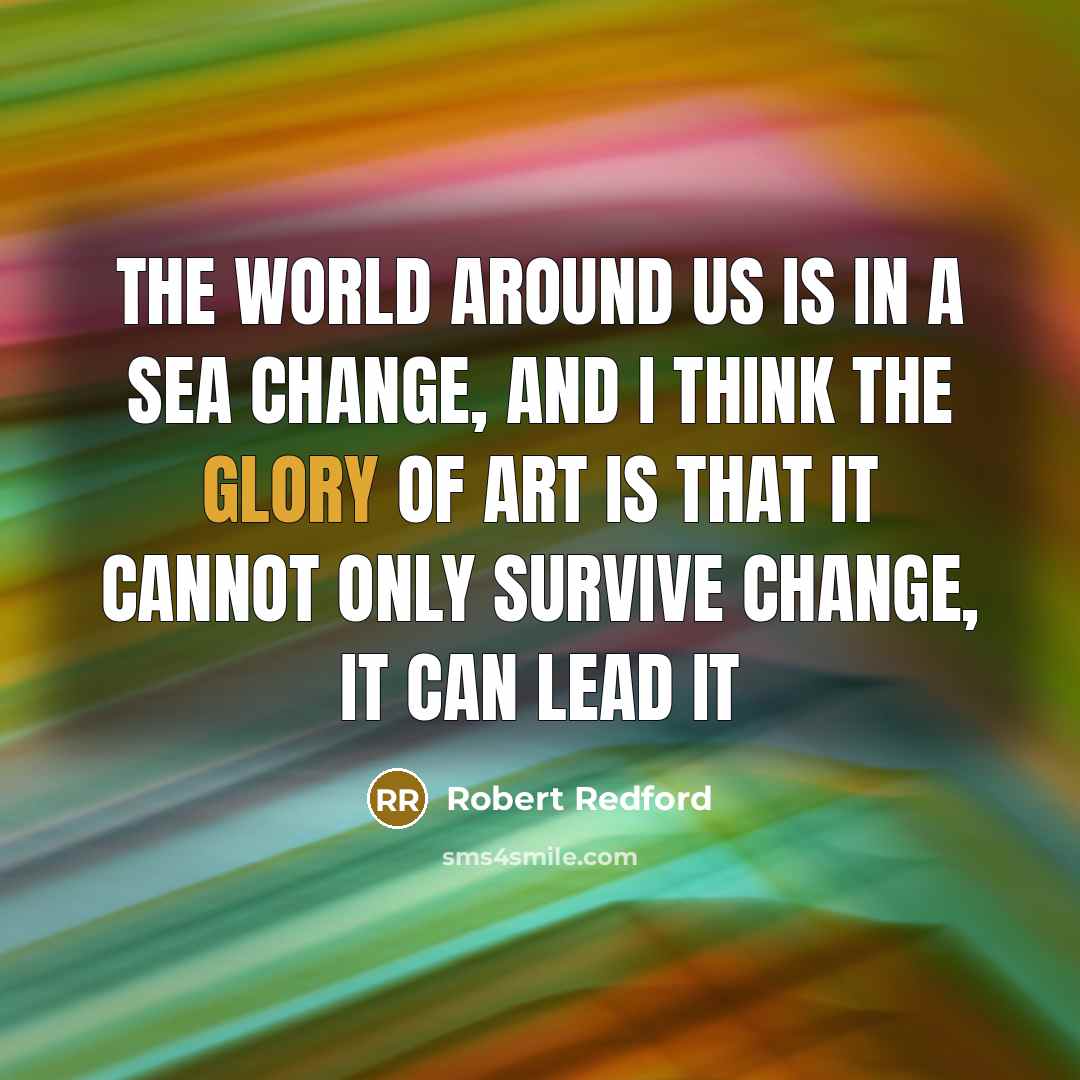 “The world around us is in a sea change, and…” quote by Robert Redford