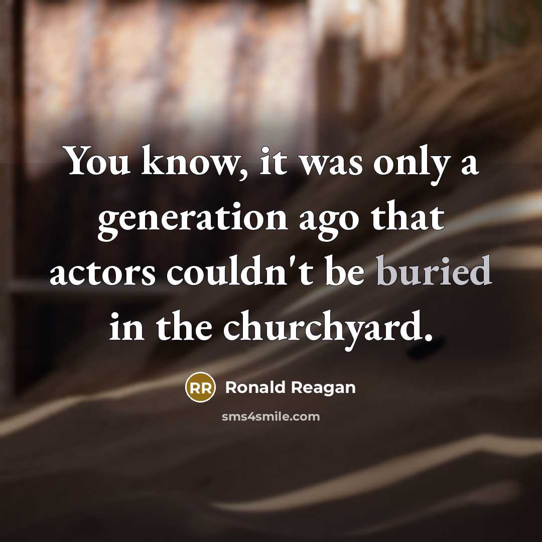“You know, it was only a generation ago that actors…” quote by Ronald Reagan