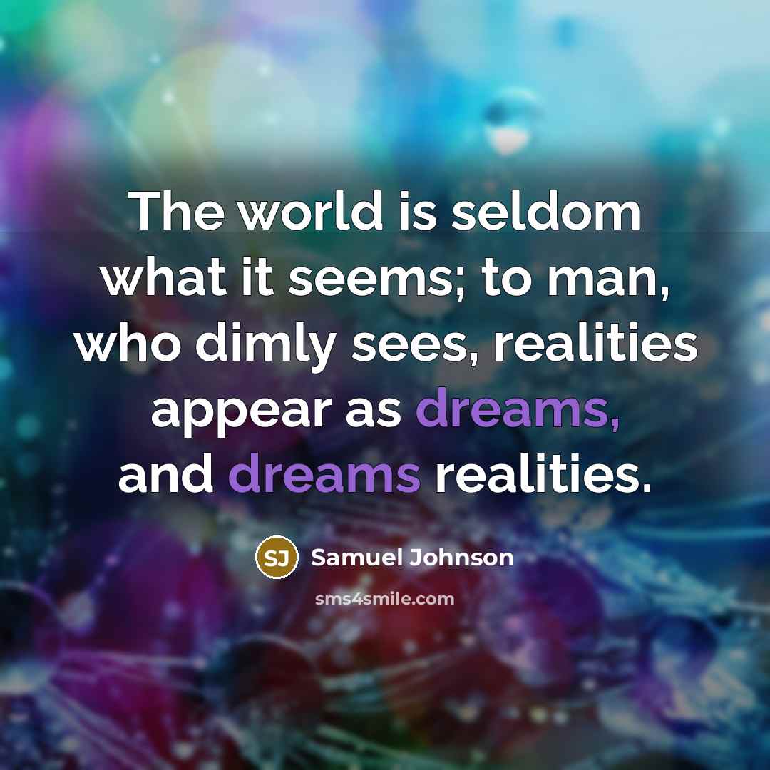 “The world is seldom what it seems; to man, who…” quote by Samuel Johnson