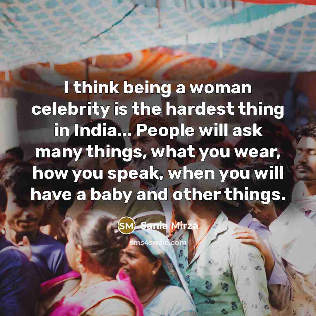 “I think being a woman celebrity is the hardest thing…” quote by Sania Mirza