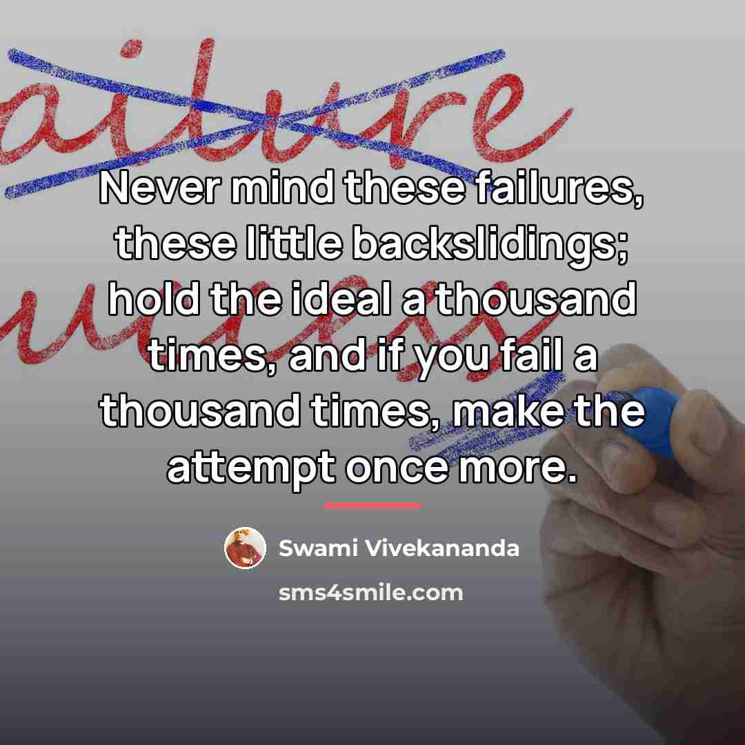 “Never mind these failures, these little backslidings; hold the ideal…” quote by Swami Vivekananda
