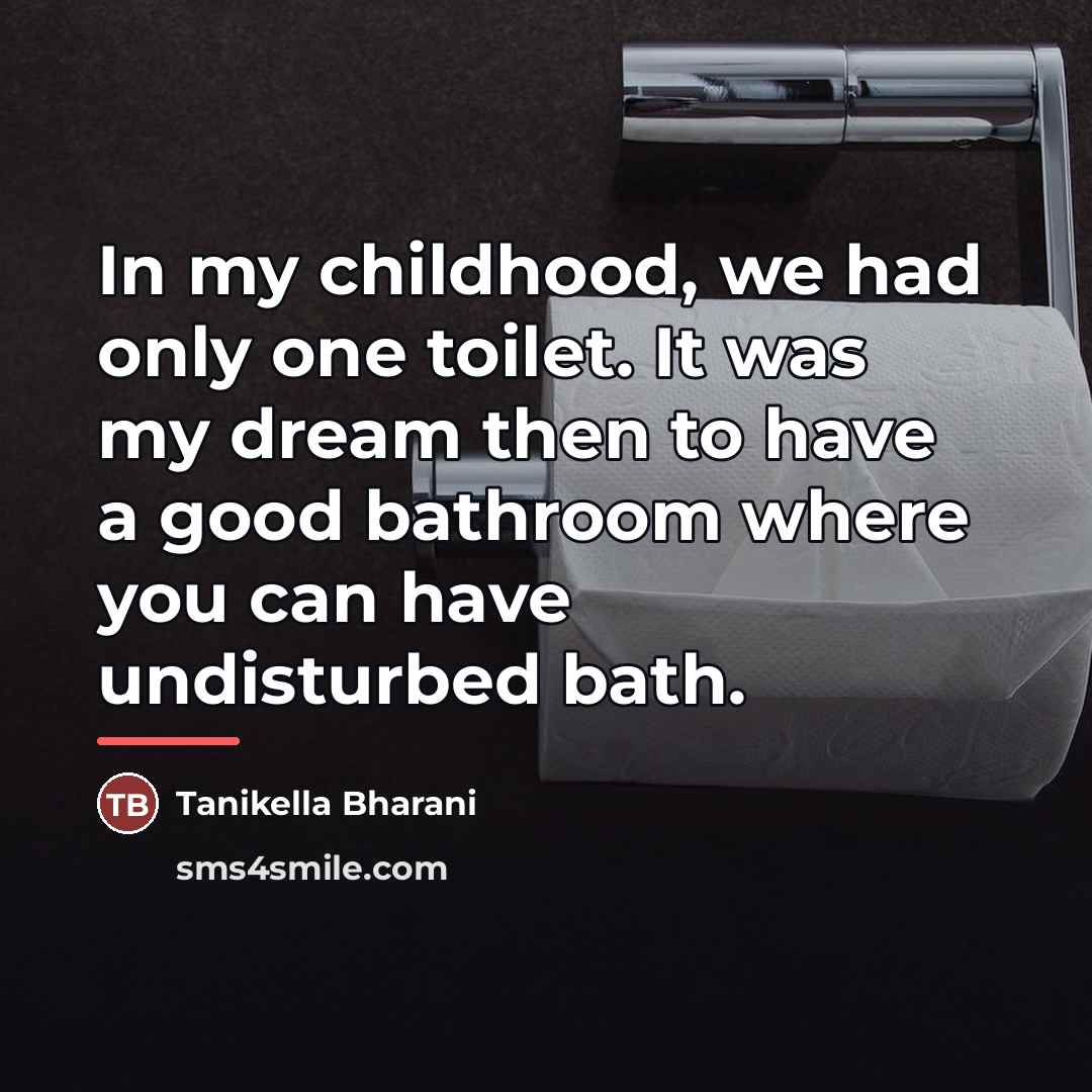 “In my childhood, we had only one toilet. It was…” quote by Tanikella Bharani