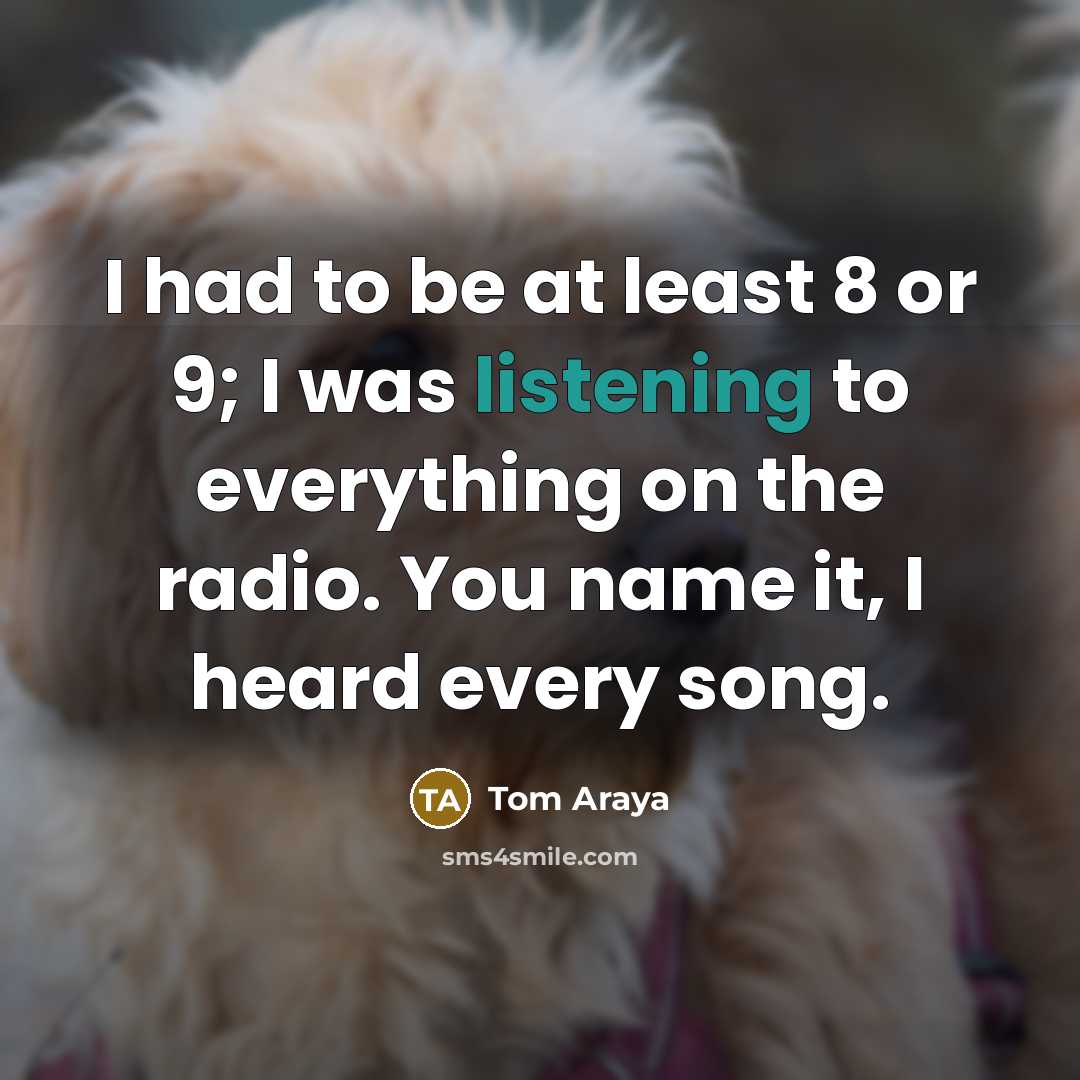 “I had to be at least 8 or 9; I…” quote by Tom Araya