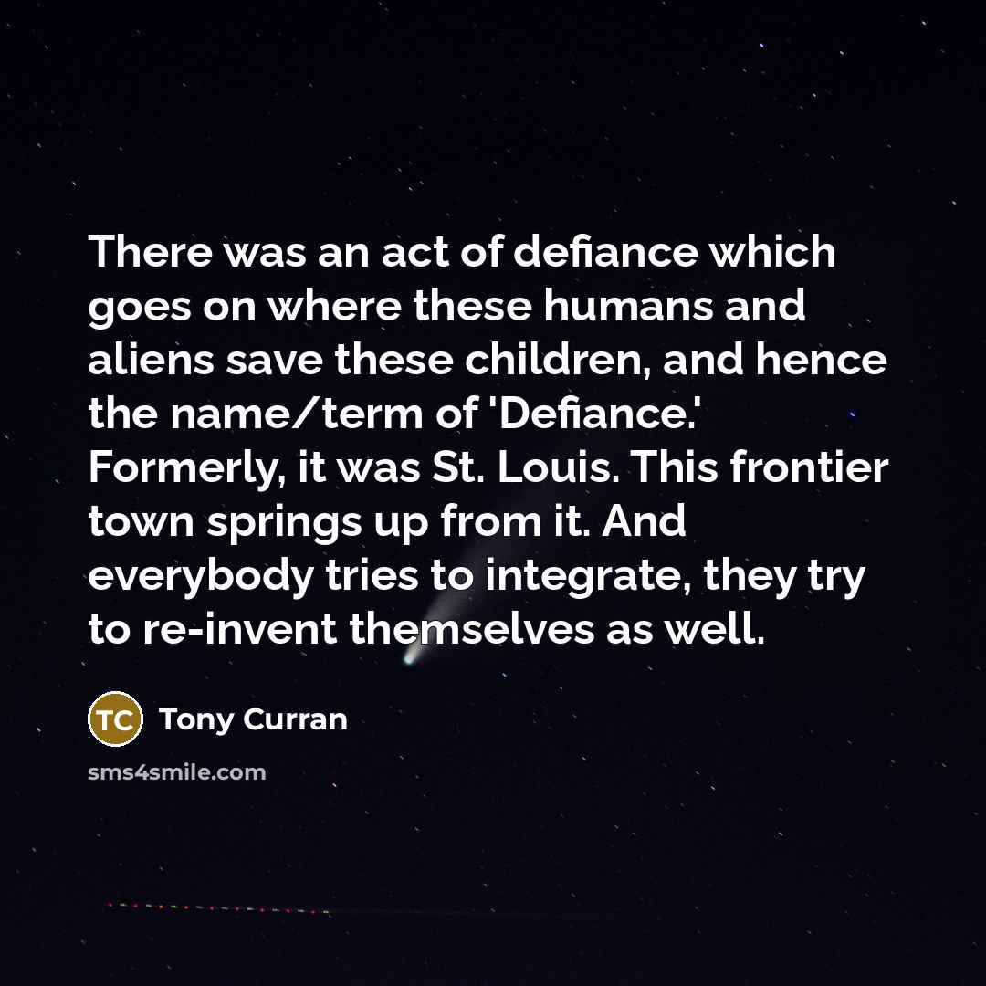 “There was an act of defiance which goes on where…” quote by Tony Curran