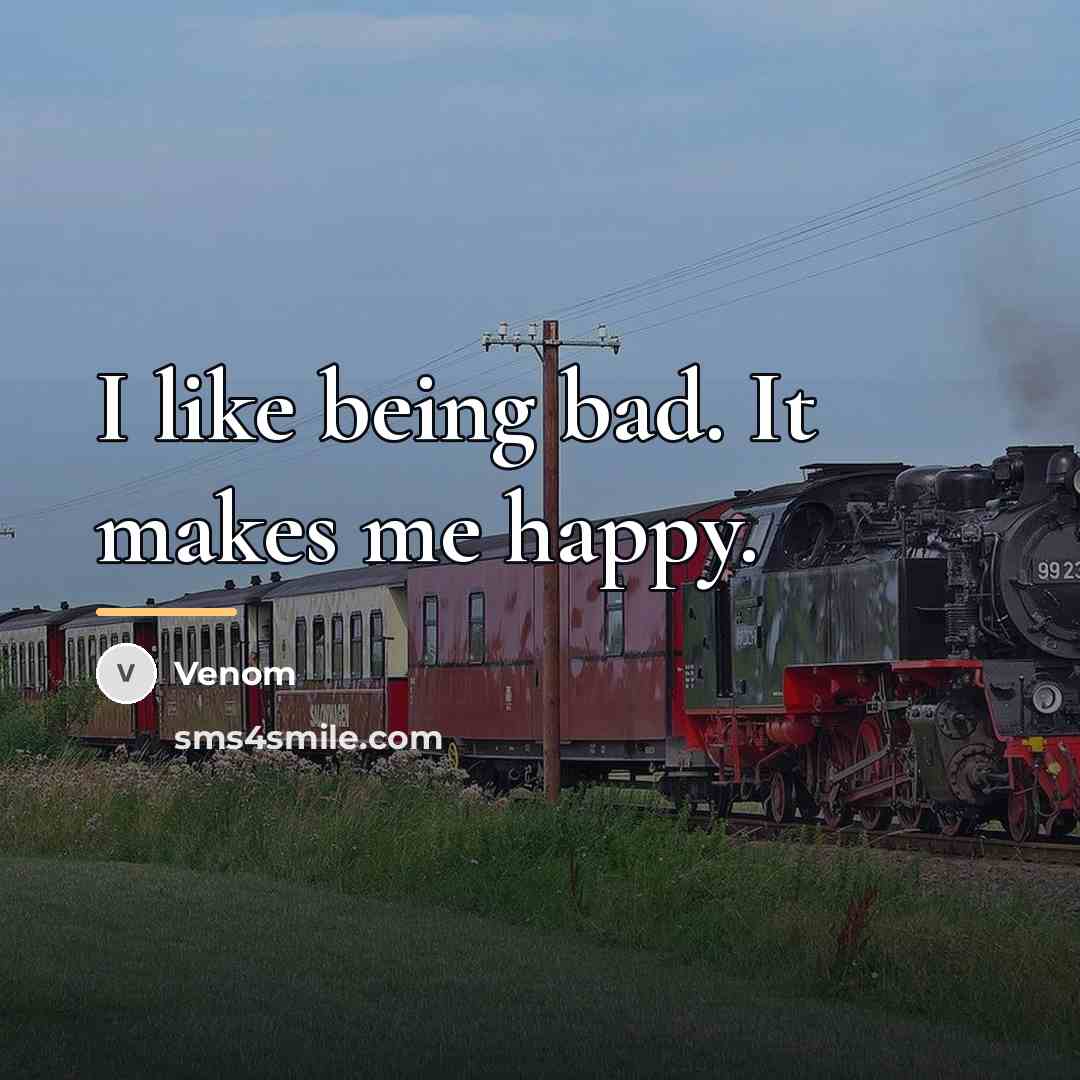 “I like being bad. It makes me happy.…” quote by Venom