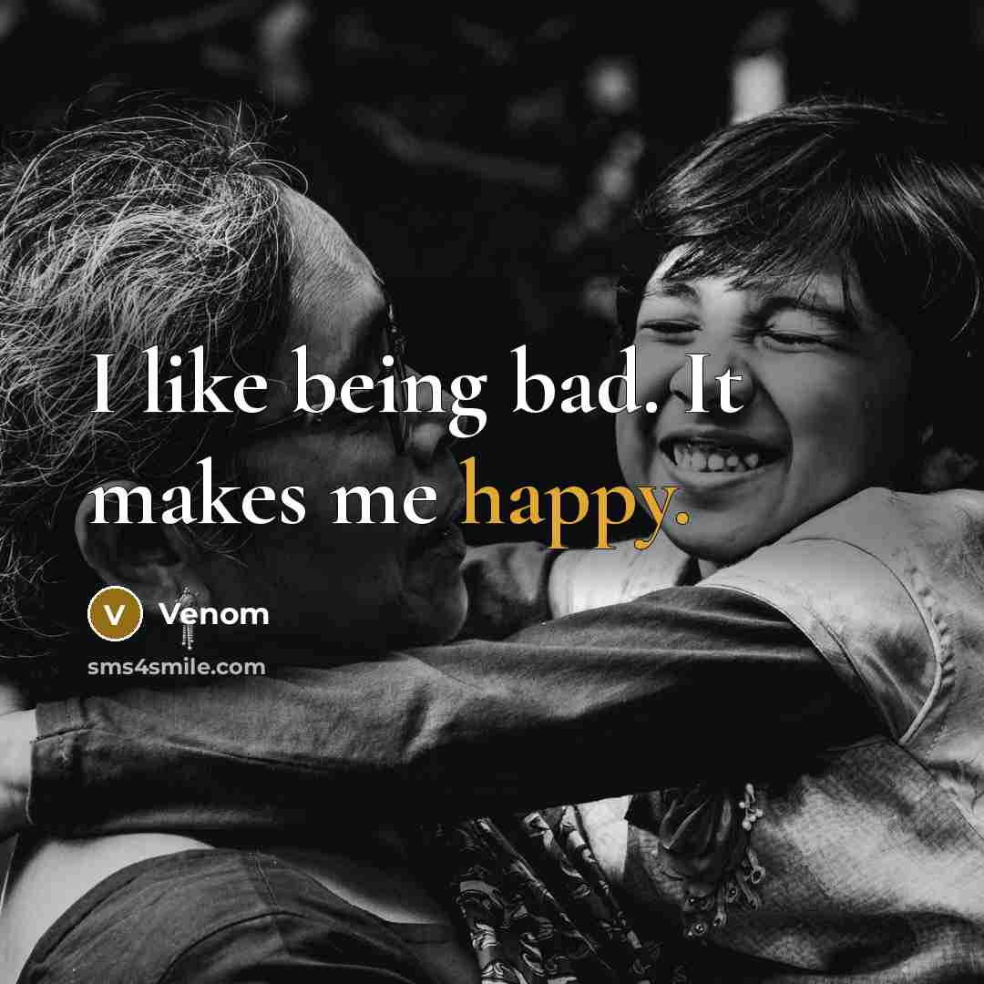 “I like being bad. It makes me happy.” quote by Venom