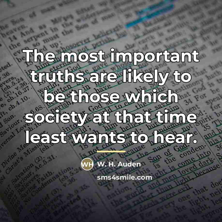 “The most important truths are likely to be those which…” quote by W. H. Auden