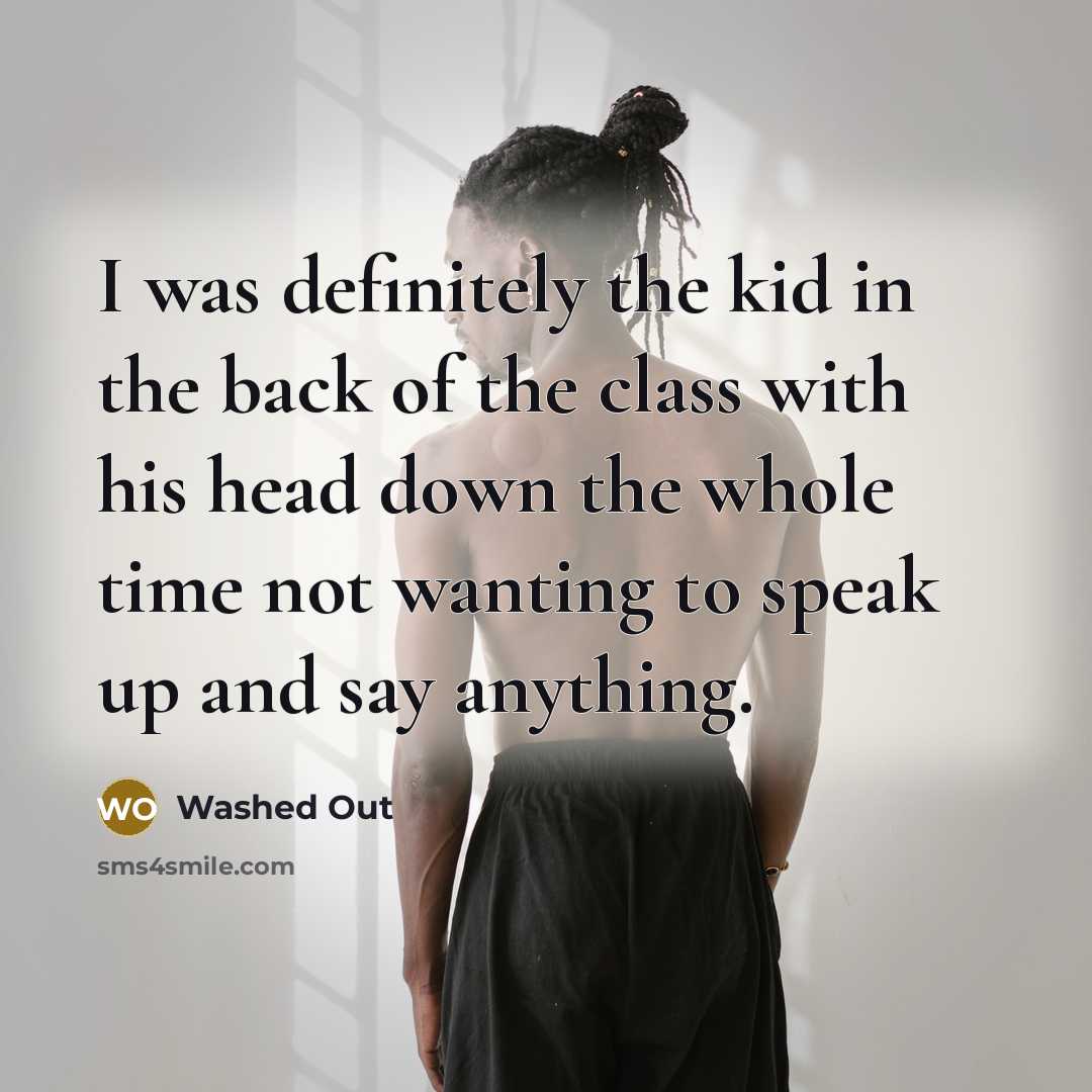 “I was definitely the kid in the back of the…” quote by Washed Out
