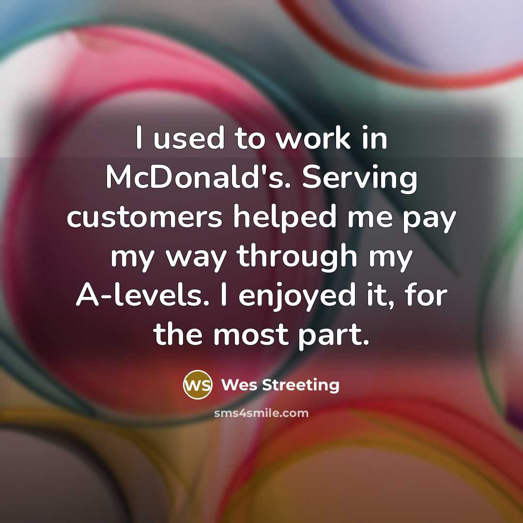 “I used to work in McDonald's. Serving customers helped me…” quote by Wes Streeting