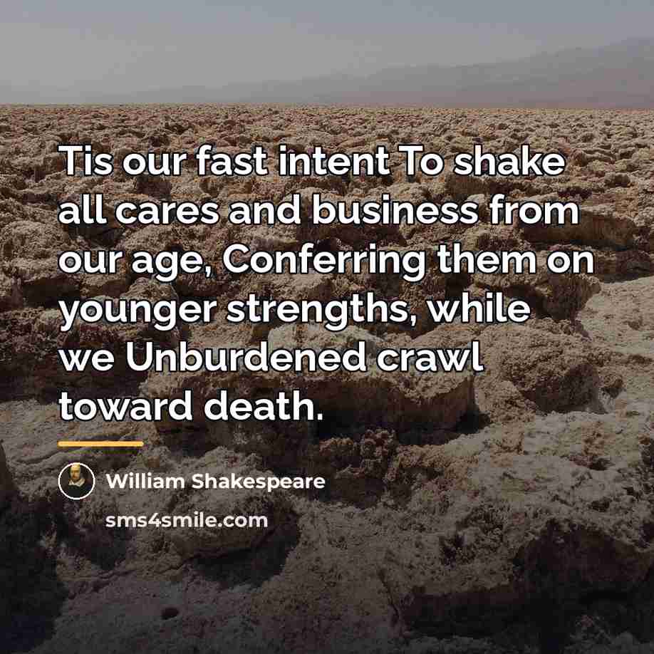 “Tis our fast intent To shake all cares and business…” quote by William Shakespeare