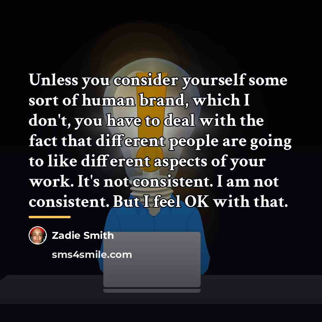 “Unless you consider yourself some sort of human brand, which…” quote by Zadie Smith