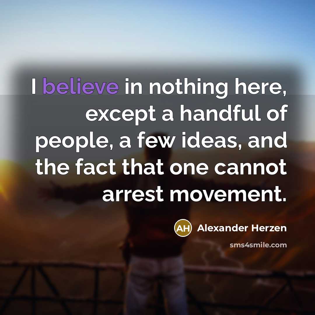 “I believe in nothing here, except a handful of people,…” quote by Alexander Herzen