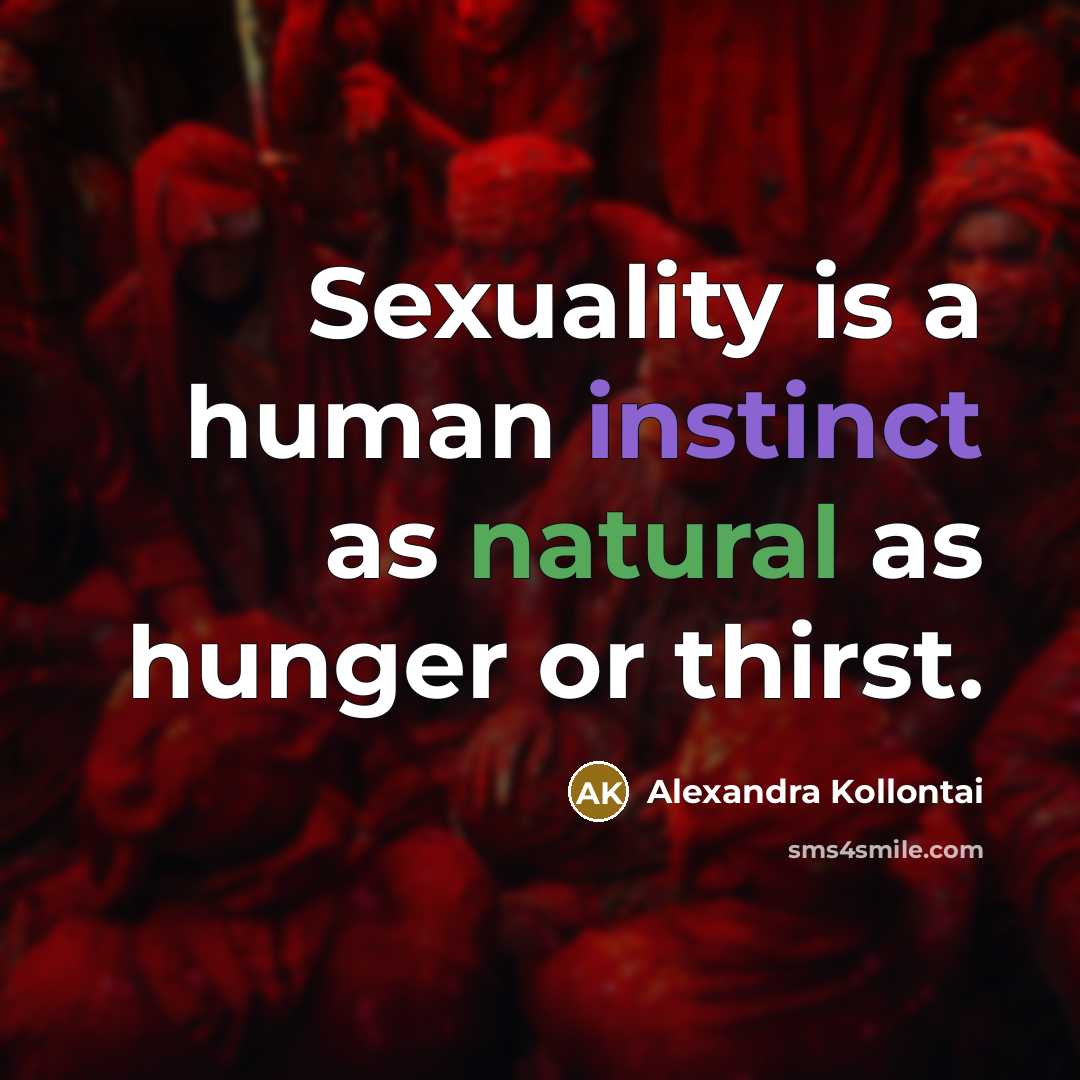 “Sexuality is a human instinct as natural as hunger or…” quote by Alexandra Kollontai
