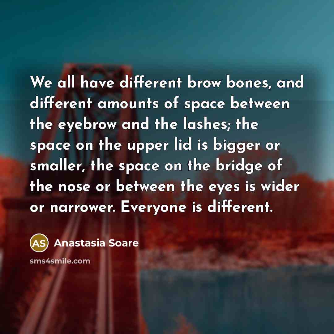 “We all have different brow bones, and different amounts of…” quote by Anastasia Soare