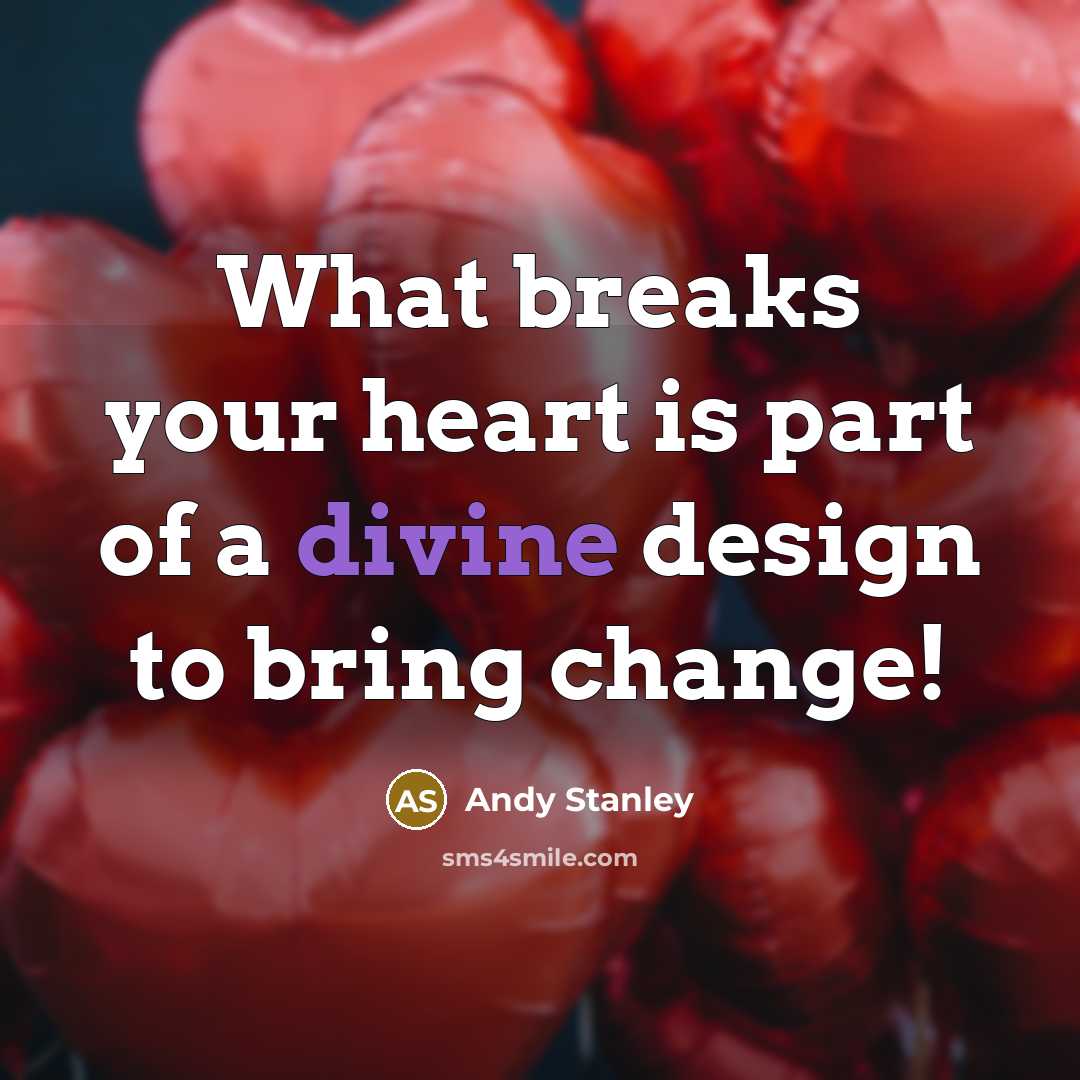 “What breaks your heart is part of a divine design…” quote by Andy Stanley