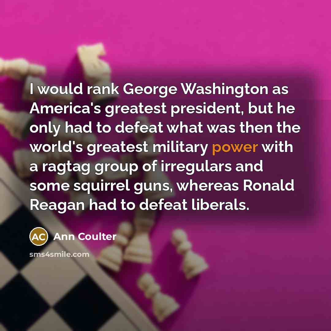 “I would rank George Washington as America's greatest president, but…” quote by Ann Coulter