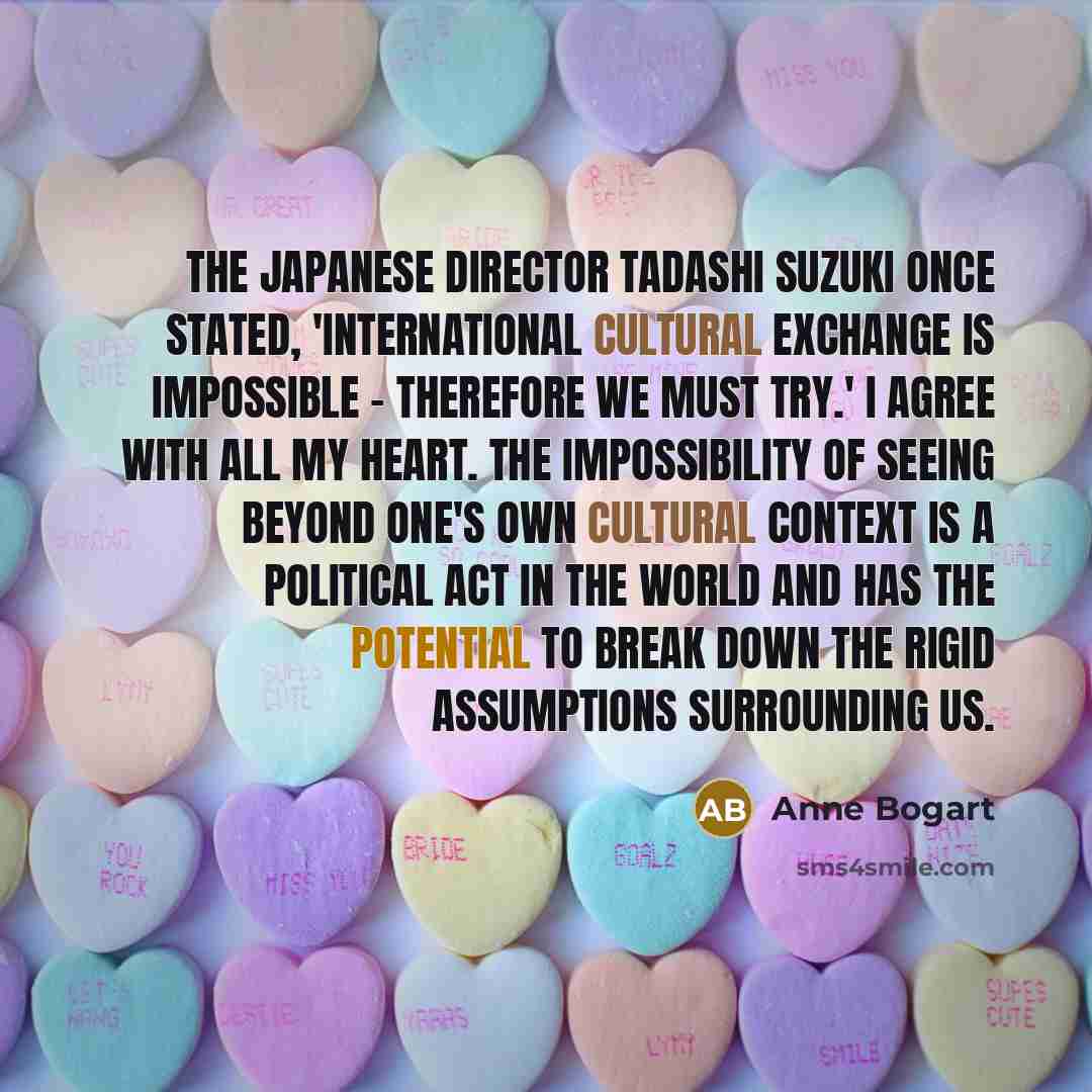 “The Japanese director Tadashi Suzuki once stated, 'International cultural exchange…” quote by Anne Bogart