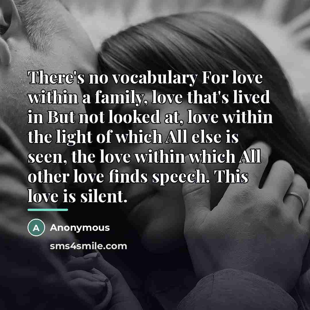 “There's no vocabulary For love within a family, love that's…” quote by Anonymous