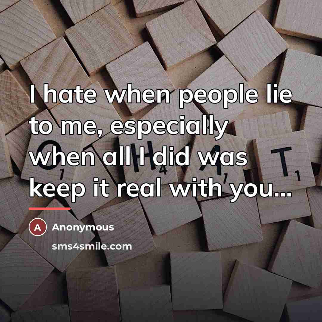 “I hate when people lie to me, especially when all…” quote by Anonymous