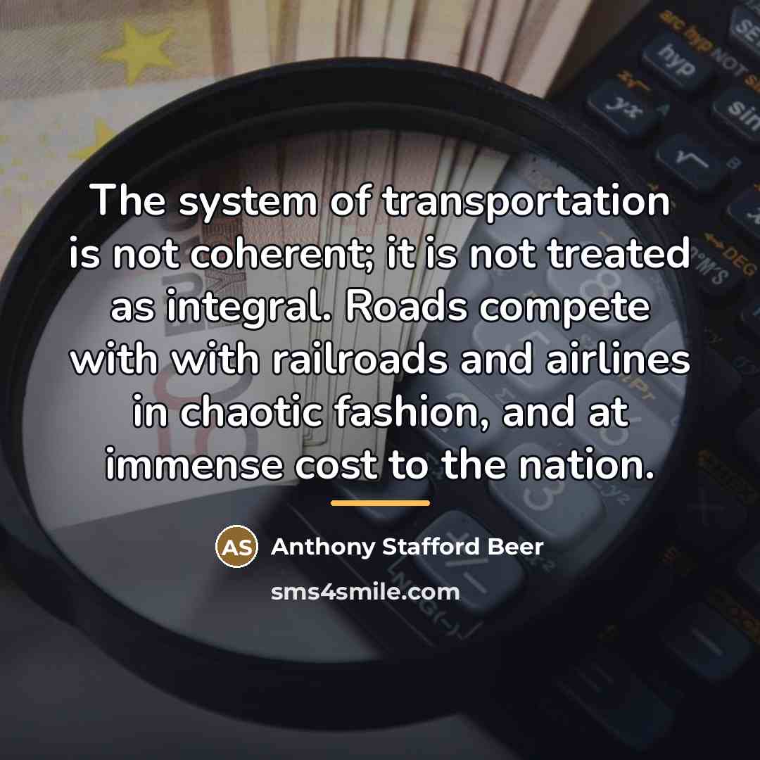 “The system of transportation is not coherent; it is not…” quote by Anthony Stafford Beer