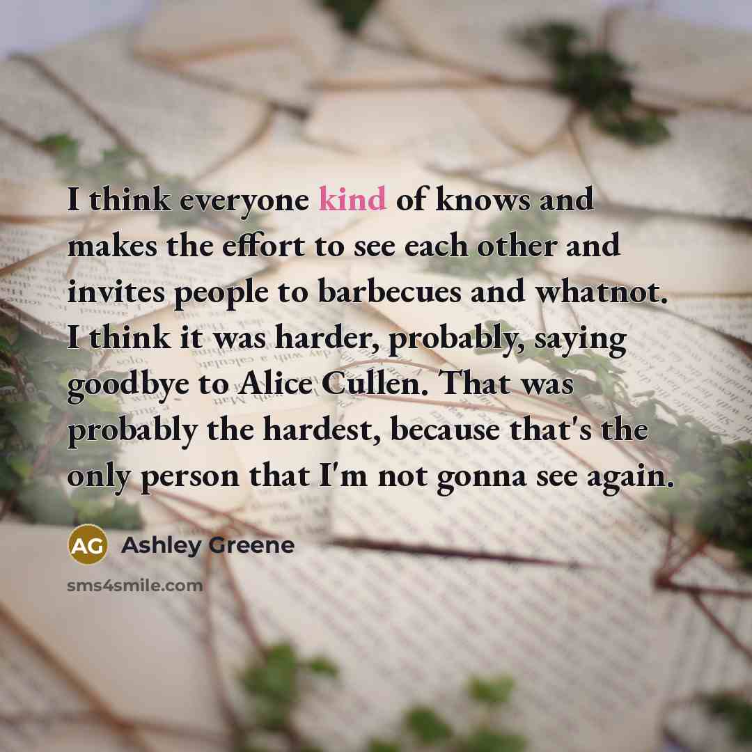 “I think everyone kind of knows and makes the effort…” quote by Ashley Greene